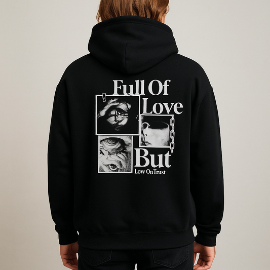 Unisex Hoodie Full of love but low on trust